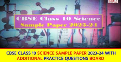 CBSE Class 10 Science Sample Paper : CBSE Class 10 Science Sample Paper 2023-24 with additional practice questions board CBSE Class 10 Science Sample Paper