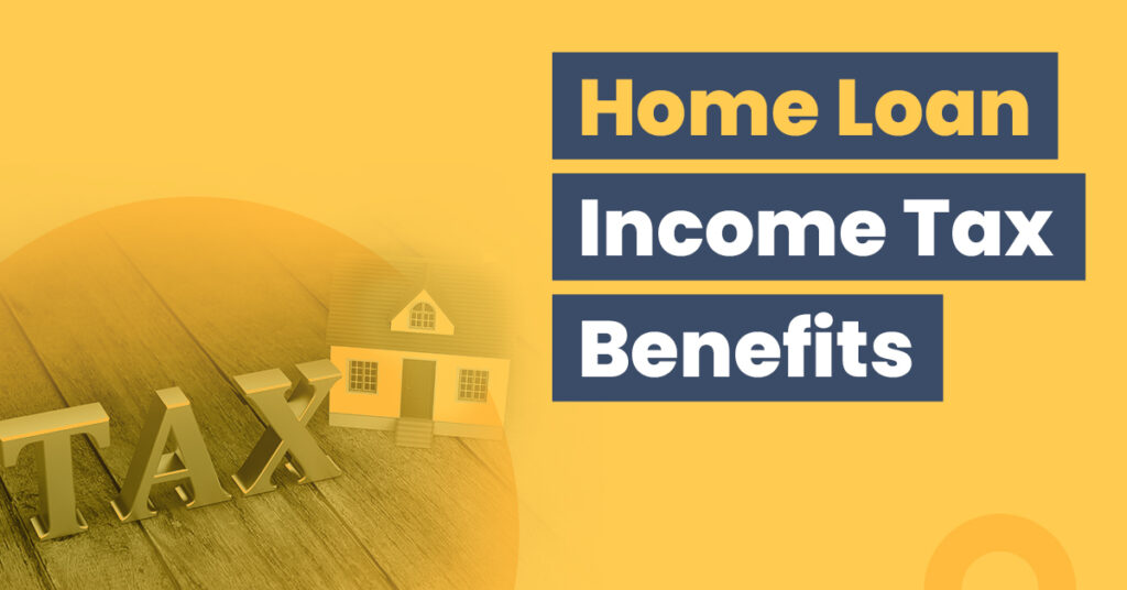 Tax Benefits On Home Loan