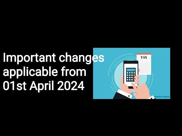 Some Financial Changes Coming In April 2024