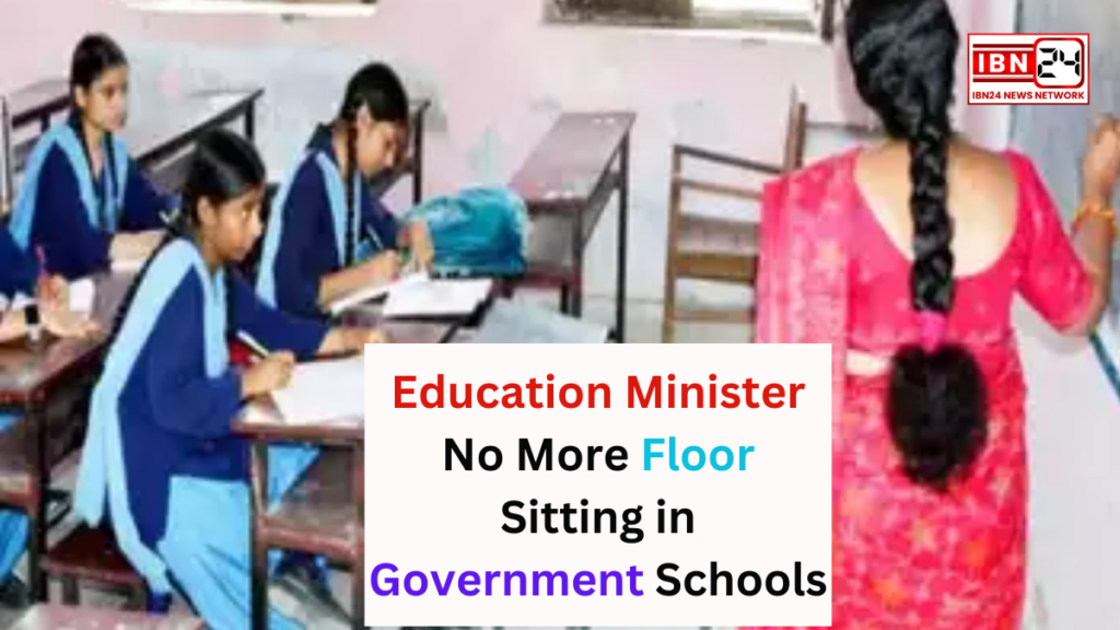 Education Minister No More Floor Sitting in Government Schools