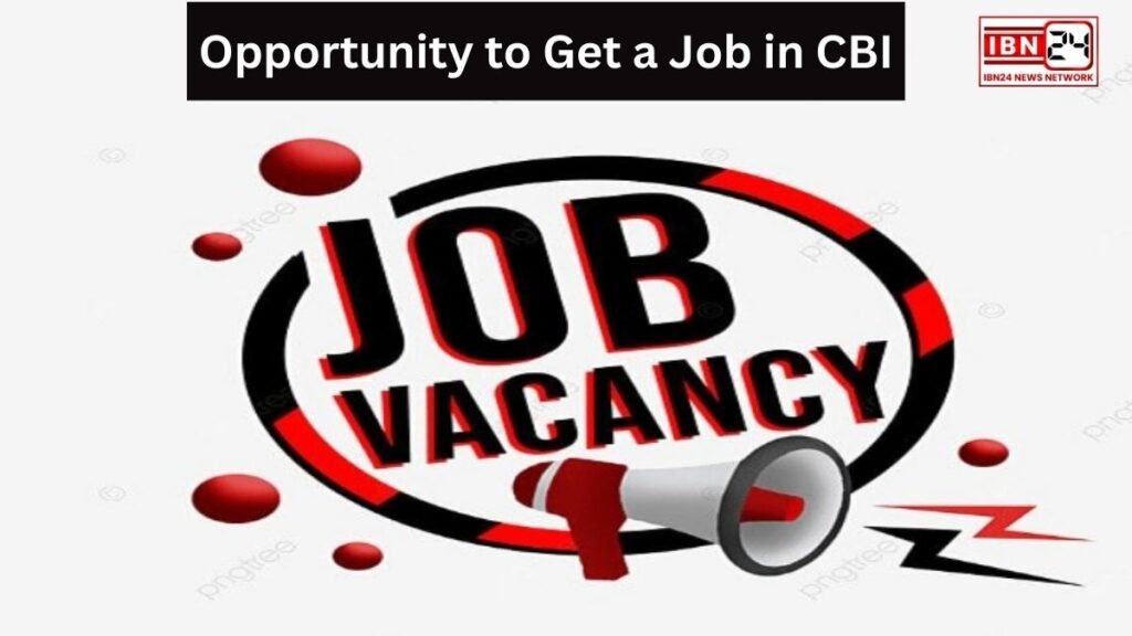 Opportunity to Get a Job in CBI