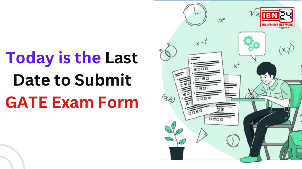 Today is the Last Date to Submit GATE Exam Form