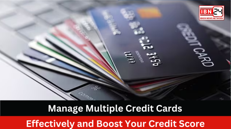 How to Manage Multiple Credit Cards: Manage Multiple Credit Cards Effectively and Boost Your Credit Score