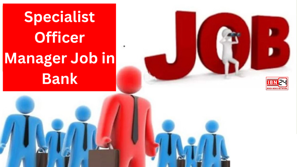 Specialist Officer Manager Job in Bank