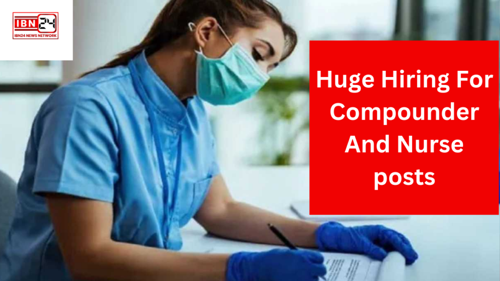 Huge Hiring For Compounder And Nurse posts