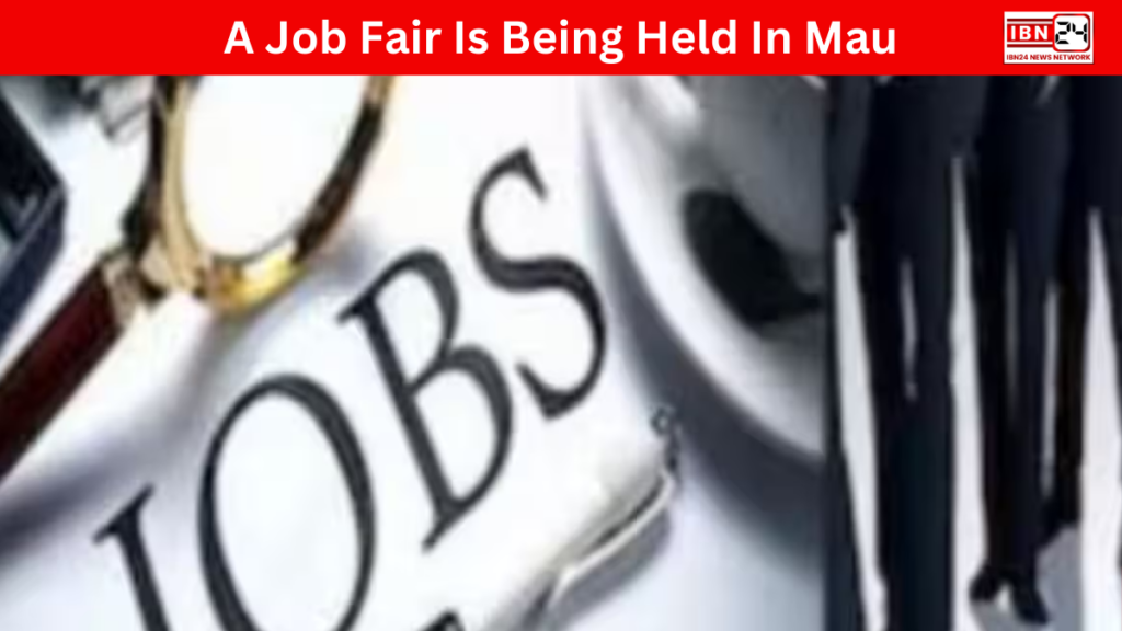 A Job Fair Is Being Held In Mau