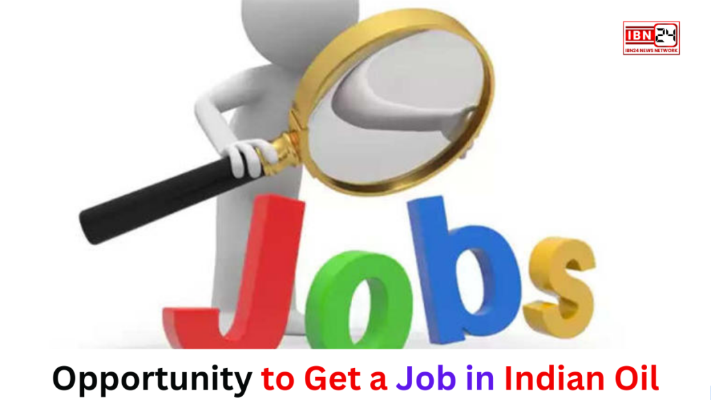 Opportunity to Get a Job in Indian Oil