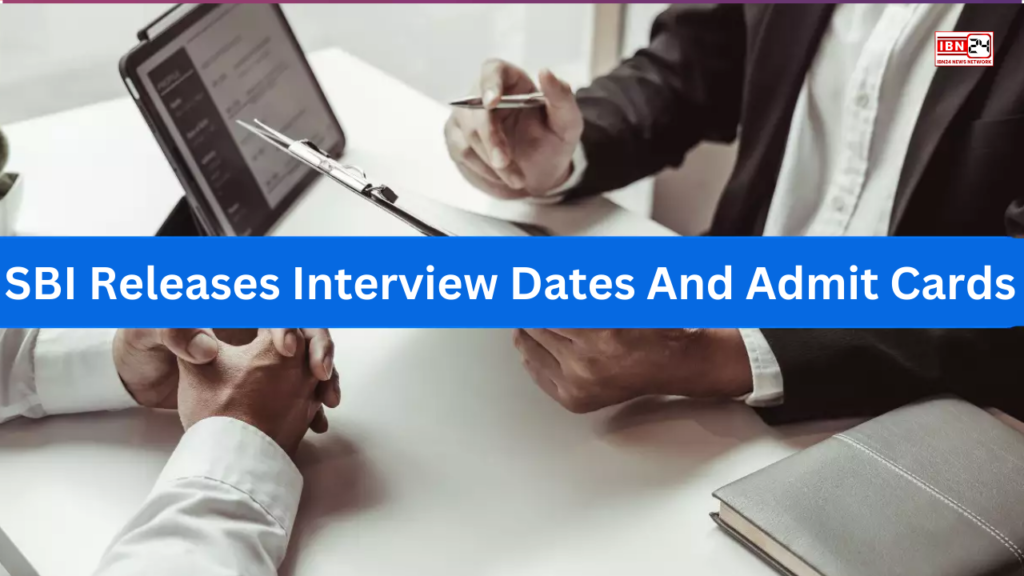 SBI Releases Interview Dates And Admit Cards