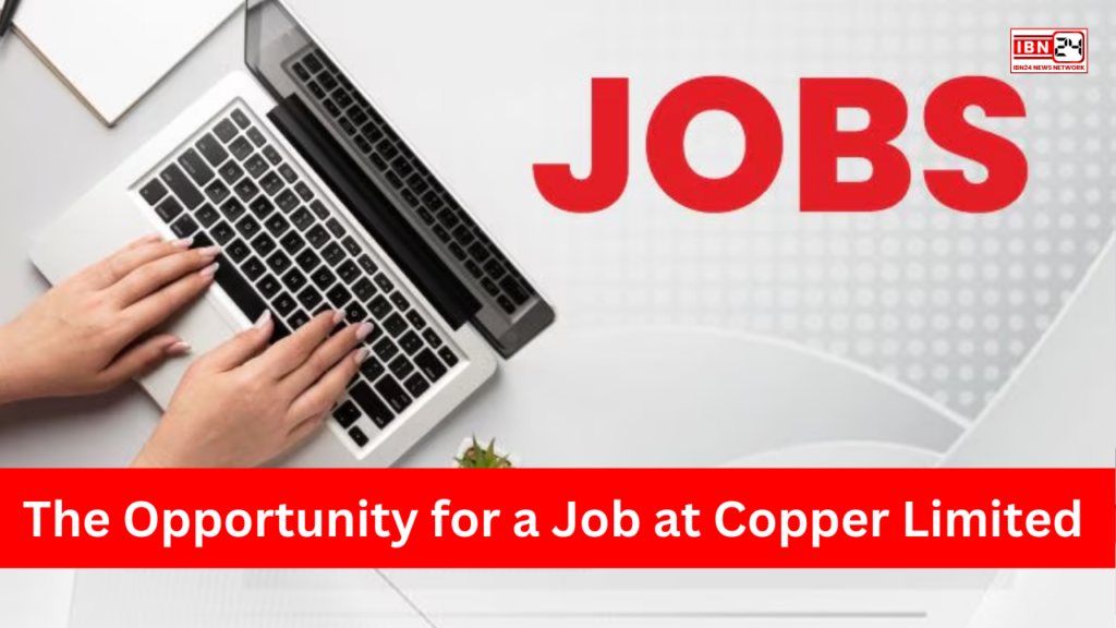 The Opportunity for a Job at Copper Limited