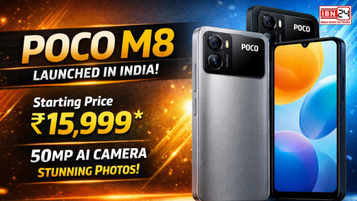 POCO M8 launched in India: Starting price ₹15999, 50MP कैमरा और Snapdragon 6 Gen 3 प्रोसेसर के साथ