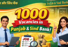 1000 vacancies in Punjab and Sind Bank: बिना देर किए करें आवेदन, शानदार मौका! 1000 vacancies in Punjab and Sind Bank