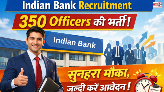 Indian Bank Recruitment for 350 Officers