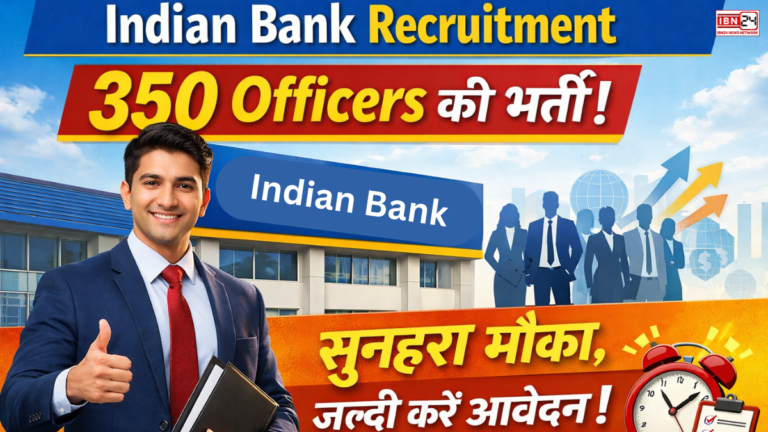 Indian Bank Recruitment for 350 Officers – सुनहरा मौका, जल्दी करें आवेदन!