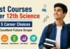 Best Courses After 12th Science : Top 5 Career Choices with Excellent Future Scope Best Courses After 12th Science